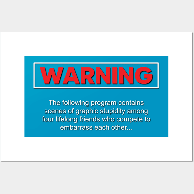 Impractical Jokers - Warning Wall Art by Gary's Graphics